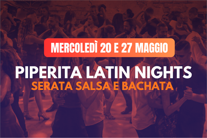 Mercoledì 20 e 27 Maggio: Il ritmo latino arriva da Piperita 💃